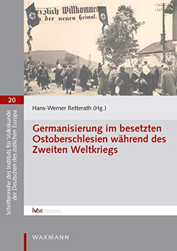 9783830938286: Germanisierung im besetzten Ostoberschlesien whrend des Zweiten Weltkriegs (Schriftenreihe des Instituts fr Volkskunde der Deutschen des stlichen Europa)