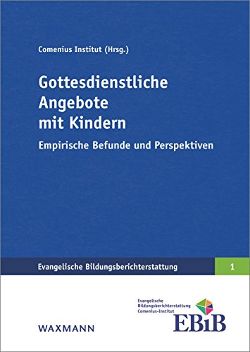 Imagen de archivo de Gottesdienstliche Angebote mit Kindern: Empirische Befunde und Perspektiven (Evangelische Bildungsberichterstattung) a la venta por medimops