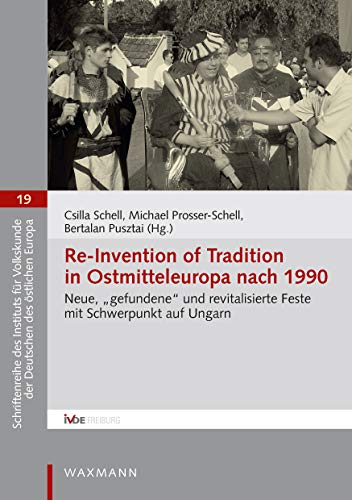 Beispielbild fr Re-Invention of Tradition in Ostmitteleuropa nach 1990: Neue, ?gefundene? und revitalisierte Feste mit Schwerpunkt auf Ungarn (Schriftenreihe des Johannes-Knzig-Instituts Freiburg, Band 19) zum Verkauf von medimops