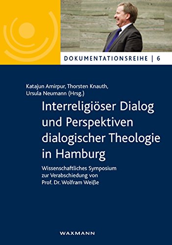 9783830938507: Interreligiser Dialog und Perspektiven dialogischer Theologie in Hamburg: Wissenschaftliches Symposium zur Verabschiedung von Prof. Dr. Wolfram Weie