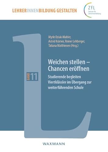 Beispielbild fr Weichen stellen ? Chancen erffnen: Studierende begleiten Viertklssler im bergang zur weiterfhrenden Schule (LehrerInnenbildung gestalten) zum Verkauf von medimops