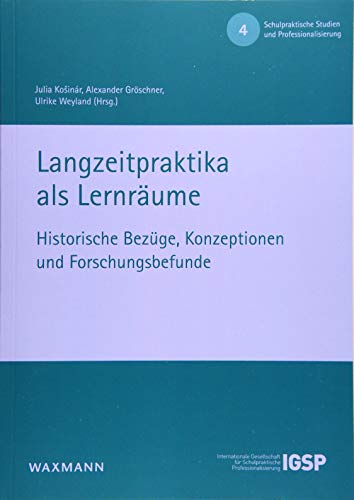 Beispielbild fr Langzeitpraktika als Lernrume: Historische Bezge, Konzeptionen und Forschungsbefunde (Schulpraktische Studien und Professionalisierung) zum Verkauf von medimops