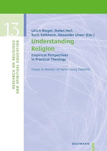 Beispielbild fr Understanding Religion: Empirical Perspectives in Practical Theology. Essays in Honour of Hans-Georg Ziebertz zum Verkauf von medimops