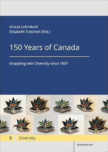 9783830941248: 150 Years of Canada: Grappling with Diversity since 1867 (Diversity / Diversit / Diversitt)