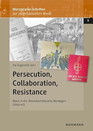 9783830941309: Persecution, Collaboration, Resistance: Music in the 'Reichskommissariat Norwegen' (1940-45)