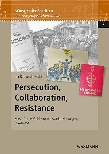 9783830941309: Persecution, Collaboration, Resistance: Music in the 'Reichskommissariat Norwegen' (1940-45)