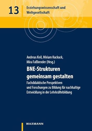 Beispielbild fr BNE-Strukturen gemeinsam gestalten: Fachdidaktische Perspektiven und Forschungen zu Bildung fr nachhaltige Entwicklung in der Lehrkrftebildung zum Verkauf von Revaluation Books