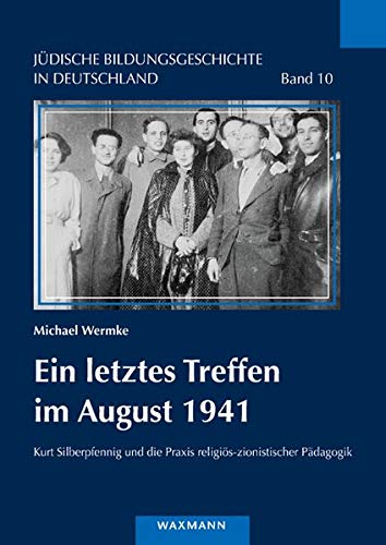9783830942276: Ein letztes Treffen im August 1941: Kurt Silberpfennig und die Praxis religis-zionistischer Pdagogik: 10