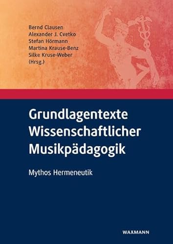 Imagen de archivo de Grundlagentexte Wissenschaftlicher Musikpdagogik: Mythos Hermeneutik a la venta por Revaluation Books