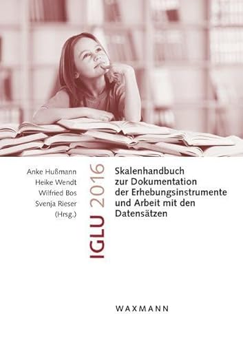 Stock image for IGLU 2016: Skalenhandbuch zur Dokumentation der Erhebungsinstrumente und Arbeit mit den Datenstzen for sale by Chiron Media