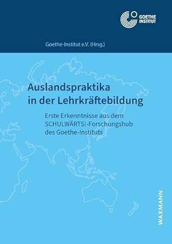 9783830944034: Auslandspraktika in der Lehrkrftebildung: Erste Erkenntnisse aus dem SCHULWRTS!-Forschungshub des Goethe-Instituts