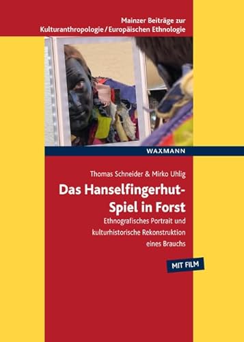 Stock image for Das Hanselfingerhut-Spiel in Forst: Ethnografisches Portrait und kulturhistorische Rekonstruktion eines Brauchs for sale by Revaluation Books