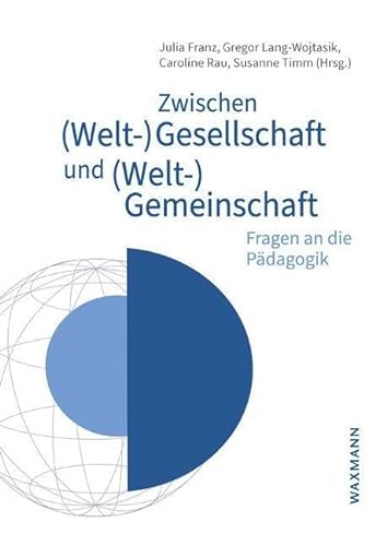 Stock image for Zwischen (Welt-)Gesellschaft und (Welt-)Gemeinschaft: Fragen an die Pdagogik for sale by Revaluation Books