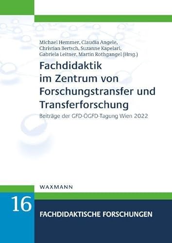 Imagen de archivo de Fachdidaktik im Zentrum von Forschungstransfer und Transferforschung: Beitrge der GFD-GFD-Tagung Wien 2022 a la venta por Revaluation Books