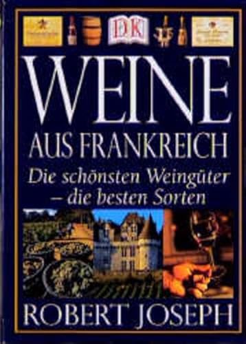 Stock image for Weine aus Frankreich. Die sch nsten Weingüter - die besten Sorten for sale by WorldofBooks