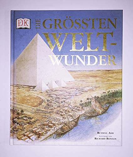 Die größten Weltwunder. Illustriert von Richard Bonson. Übersetzung: Britta Rath.