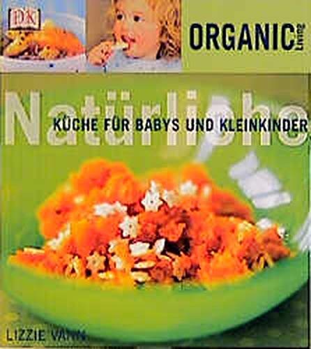 Imagen de archivo de Organic Living: Natrliche Kche fr Babys und Kleinkinder. a la venta por medimops