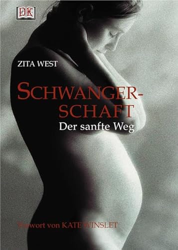Stock image for Schwangerschaft: Der sanfte Weg: Der sanfte Weg. Vorw. v. Kate Winslet West, Zita for sale by tomsshop.eu