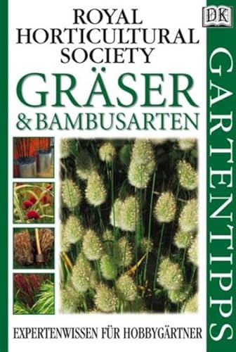 Stock image for Grser und Bambusarten. Royal Horticultural Society. Roger Grounds. [bers. Feryal Kanbay. Red. Christa Shl] / DK Gartentipps for sale by BBB-Internetbuchantiquariat