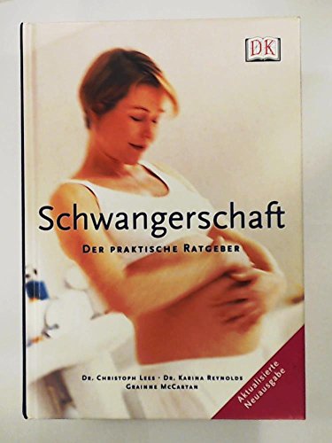 Stock image for Schwangerschaft: Der praktische Ratgeber Lees, Christoph; Reynolds, Karina and McCartan, Crainne for sale by tomsshop.eu