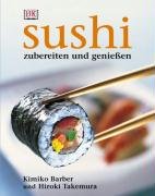 9783831003822: Sushi: Zubereiten und genieen. Alles ber Sushi: Von der Zubereitung ber die Tischetikette bis hin zur Geschichte. Alle Grundrezepte: ... East-West-Varianten. Warenkunde, Werkzeuge