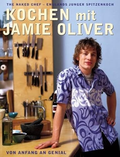 Beispielbild fr Kochen mit Jamie Oliver - Von Anfang an genial: The Naked Chef - Englands junger Spitzenkoch Oliver, Jamie zum Verkauf von tomsshop.eu