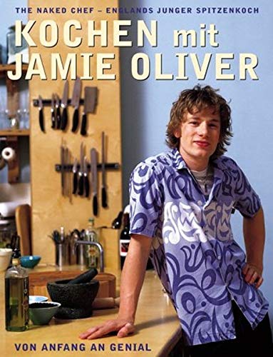 Stock image for Kochen mit Jamie Oliver - Von Anfang an genial: The Naked Chef - Englands junger Spitzenkoch Oliver, Jamie for sale by tomsshop.eu