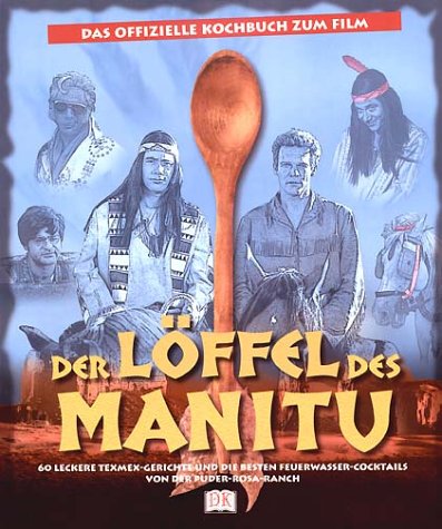 Beispielbild fr Der Lffel des Manitu - Das offizielle Kochbuch zum Film zum Verkauf von 3 Mile Island