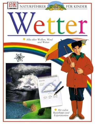 Naturführer für Kinder. Wetter: Alles über Wolken, Wind und Wetter. Mit vielen Basteltipps und Experimenten - Farndon, John