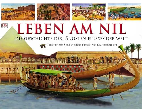 Leben am Nil. Die Geschichte des längsten Flusses der Welt - Steve Noon (Illustrationen), Anne Millard (Text)