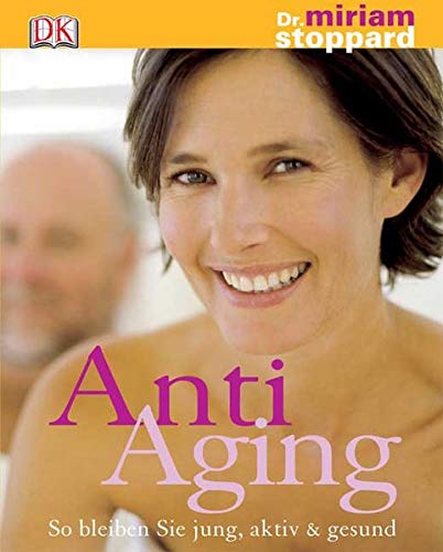 Beispielbild fr Anti-Aging: So bleiben Sie jung, aktiv und gesund zum Verkauf von Goodbooks-Wien