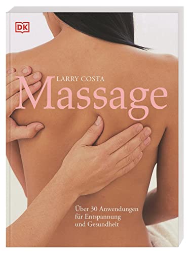 Beispielbild fr Massage: ber 30 Anwendungen fr Entspannung und Gesundheit zum Verkauf von Antiquariat Nam, UstId: DE164665634