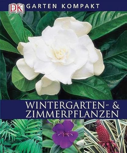 Garten kompakt. Wintergarten / Zimmerpflanzen. (9783831006243) by Rosenfeld, Richard