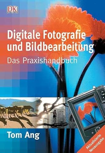 Beispielbild fr Digitale Fotografie und Bildbearbeitung: Das Praxishandbuch zum Verkauf von medimops