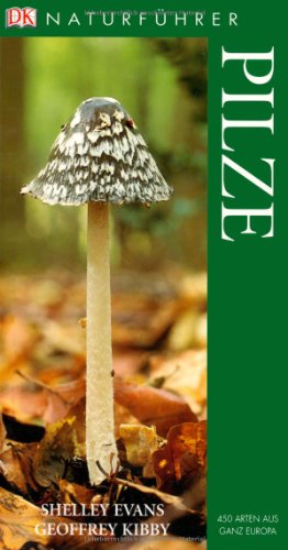 NaturfÃ¼hrer Pilze: 450 Arten aus ganz Europa (9783831006724) by Shelley Evans