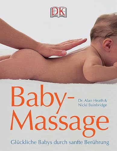Beispielbild fr Baby-Massage: Glckliche Babys durch sanfte Berhrung zum Verkauf von medimops