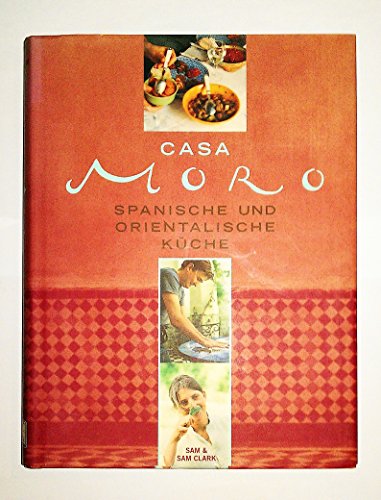 Beispielbild fr Casa Moro: Spanische und orientalische Kche zum Verkauf von medimops