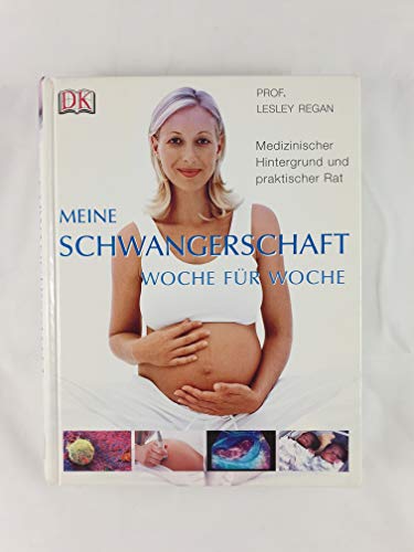 Stock image for Meine Schwangerschaft Woche für Woche: Medizinischer Hintergrund und praktischer Rat Regan, Lesley for sale by tomsshop.eu