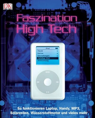 9783831009022: Faszination High Tech: So funktionieren Laptop, Handy, MP3, Solarzellen, Wasserstoffmotor und vieles mehr