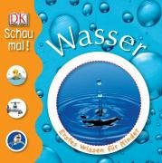 Schau mal! Wasser: Erstes Wissen für Kinder - Arlon, Penelope