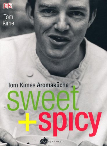 9783831009374: sweet + spicy: Tom Kimes Aromakche