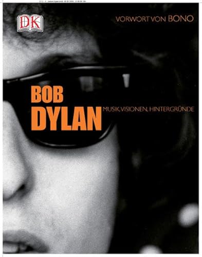 Bob Dylan. Musik, Visionen, Hintergründe.