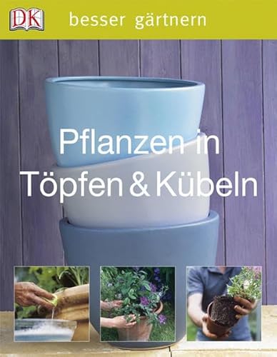 besser gÃ¤rtnern - Pflanzen in TÃ¶pfen & KÃ¼beln (9783831009855) by Richard Rosenfeld