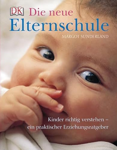 Stock image for Die neue Elternschule: Kinder richtig verstehen - ein praktischer Erziehungsratgeber for sale by medimops