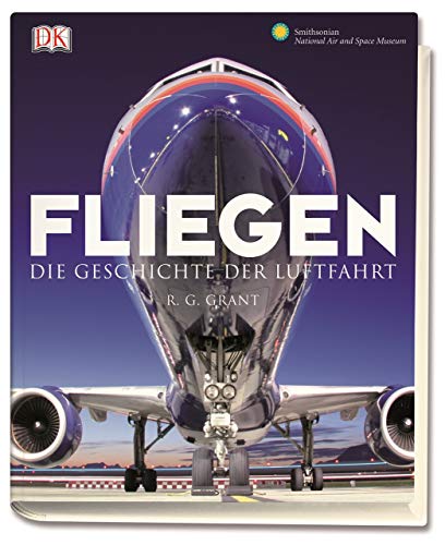 Fliegen: Die Geschichte der Luftfahrt (9783831010264) by Grant, R. G.