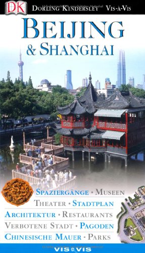 Stock image for Beijing & Shanghai: Spaziergnge. Museen. Theater. Stadtplan. Architektur. Restaurants. Verbotene Stadt. Pagoden. Cinesische Mauer. Parks for sale by medimops