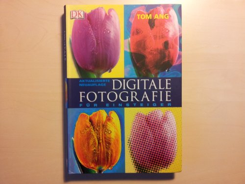 Digitale Fotografie fÃ¼r Einsteiger (9783831010851) by Tom Ang