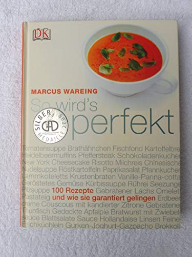 Stock image for So wird's perfekt: 100 Rezepte und wie sie garantiert gelingen for sale by medimops