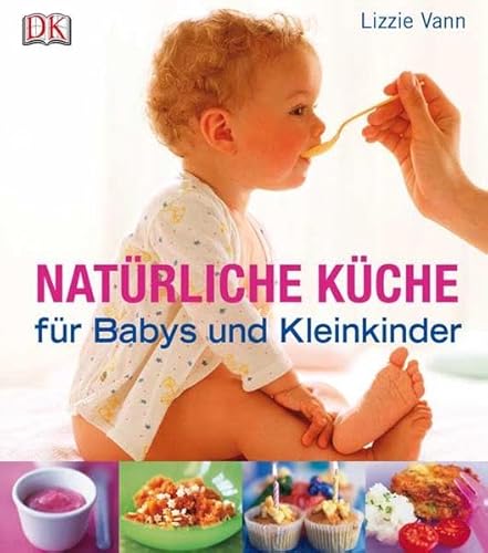 Imagen de archivo de Natrliche Kche fr Babys und Kleinkinder a la venta por medimops