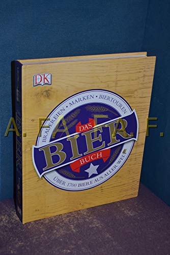 Das Bierbuch: Über 1700 Biere aus aller Welt. Brauereien - Marken - Biertouren.